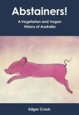 Thumbnail - Abstainers! : a Vegetarian and Vegan History of Australia