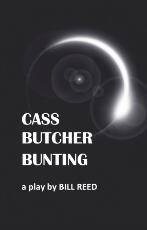 Thumbnail - Cass Butcher Bunting : a play by Bill Reed.