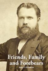 Thumbnail - Friends, family and forebears : Rev Donald McLennan and Annie Brown In the communities of - Beauly, Alexandria, Scotland; Auckland, Timaru, Akaroa, New Zealand; Bowenfels, Bega, Berry, Allora, Clifton and Mullumbimby, Australia