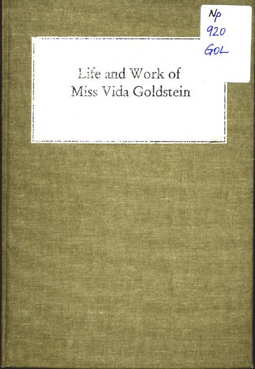 The Life and work of Miss Vida Goldstein / Women's Political Association