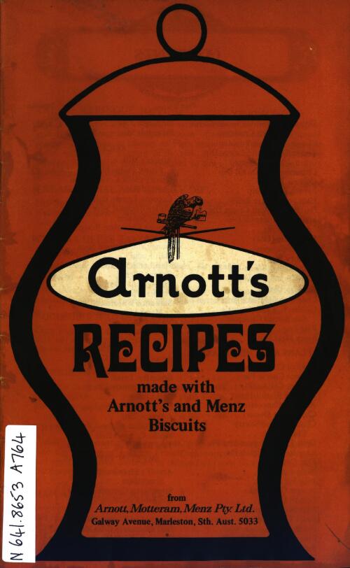 Arnott's recipes : made with Arnott's and Menz biscuits / from Arnott, Motteram, Menz Pty. Ltd