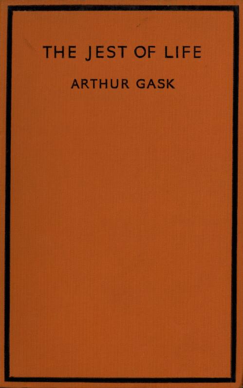 The jest of life / by Arthur Gask