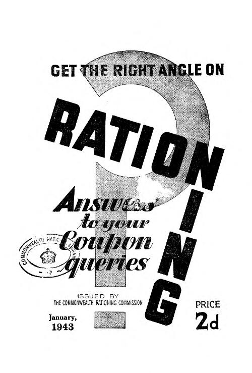 Get the right angle on rationing : answers to your coupon queries / issued by the Commonwealth Rationing Commission