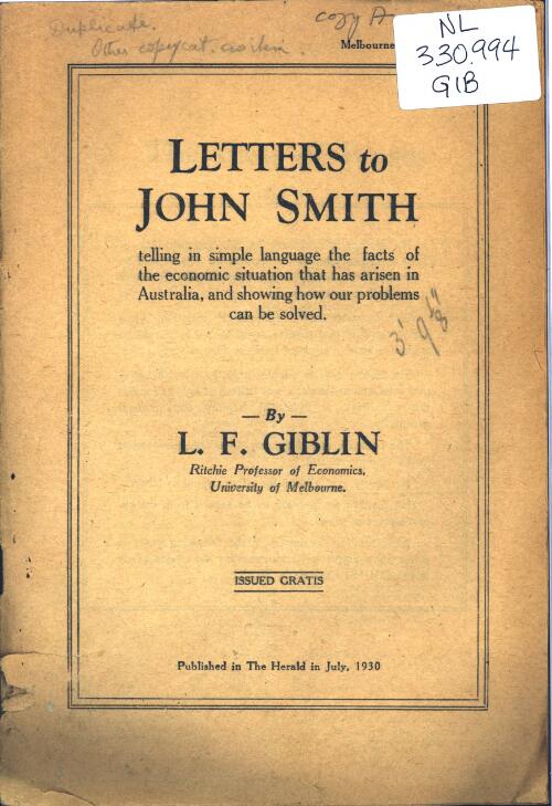 Letters to John Smith, telling in simple language the facts of the economic situation that has arisen in Australia, and showing how our problems can be solved / by L.F. Giblin