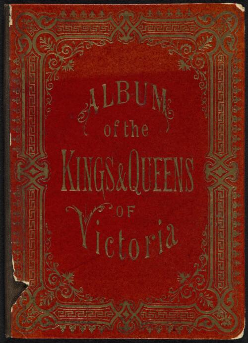 Album of the kings & queens of Victoria / [Johan Friederich Carl 'Fred' Kruger]