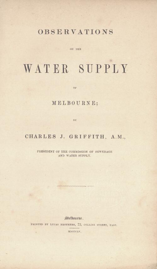 Observations on the water supply of Melbourne / by Charles J. Griffith
