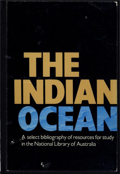 The Indian Ocean : a select bibliography of resources for study in the National Library of Australia