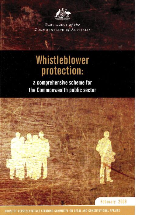 Whistleblower protection : a comprehensive scheme for the Commonwealth public sector : report of the inquiry into whistleblowing protection within the Australian government public sector / House of Representatives Standing Committee on Legal and Constitutional Affairs