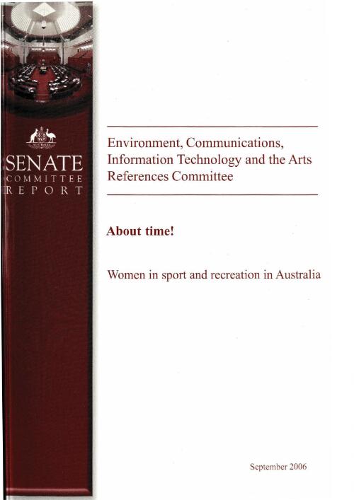 About time! : women in sport and recreation in Australia / the Senate Environment, Communications, Information Technology and the Arts References Committee
