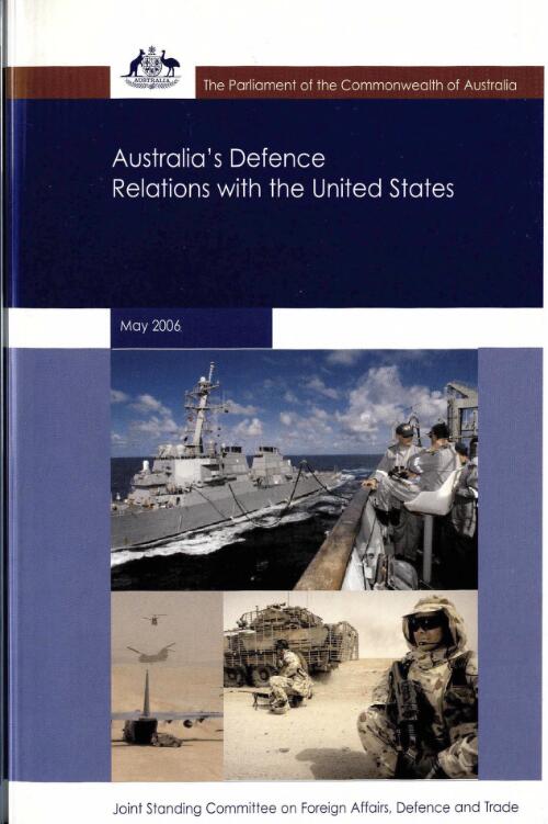 Australia's defence relations with the United States : inquiry report / House of Representatives, Joint Standing Committee on Foreign Affairs, Defence and Trade