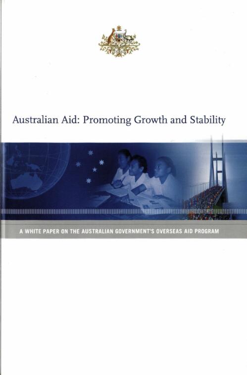 Australian aid, promoting growth and stability : a white paper on the Australian Government's overseas aid program