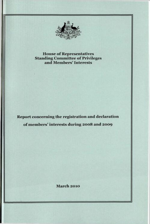 Report concerning the registration and declaration of members' interests during 2008 and 2009 / Committee of Privileges and Members' Interests, House of Representatives