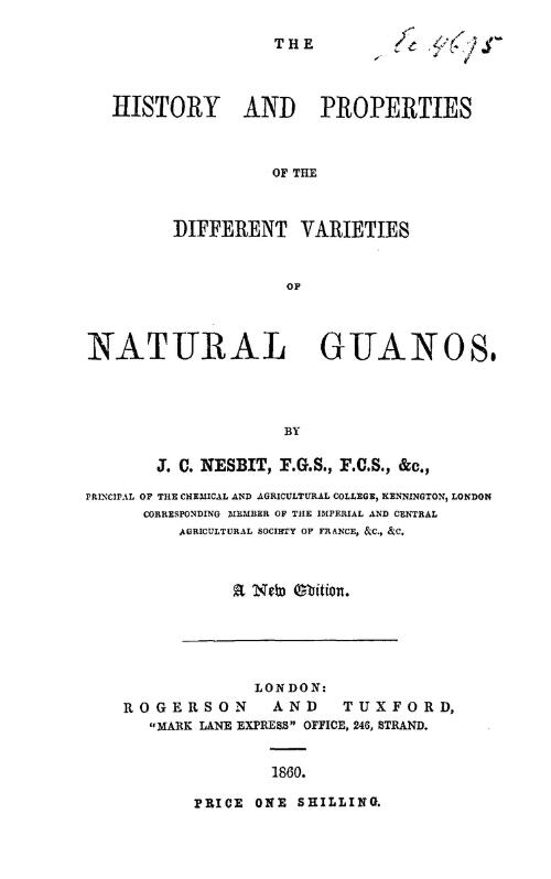 The history and properties of the different varieties of natural guanos  / by J. C. Nesbit