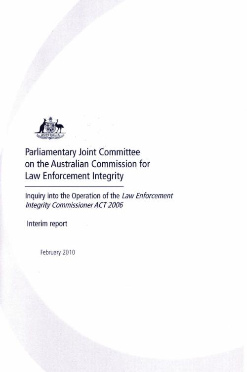 Inquiry into the operation of the Law Enforcement Integrity Commissioner ACT 2006 : interim report / Parliamentary Joint Committee on the Australian Commission for Law Enforcement Integrity