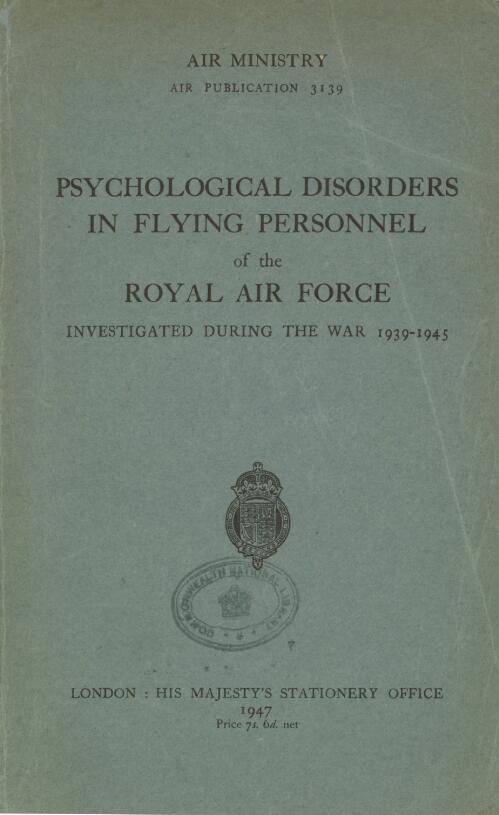 Psychological disorders in flying personnel of the Royal Air Force : investigated during the war 1939-45