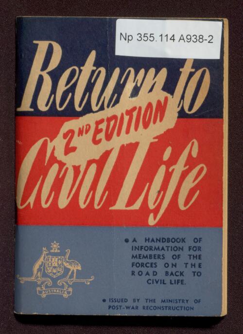 Return to civil life : a handbook of information for members of the   forces on the road back to civil life / issued by th Ministry of Post-war Reconstruction