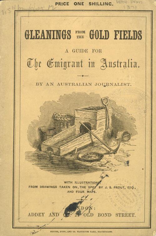 The emigrant in Australia, or, Gleanings from the gold-fields / by an Australian journalist ; with illustrations, taken on the spot, by J.S. Prout