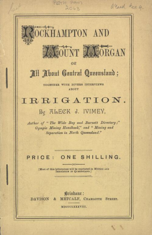 Rockhampton and Mount Morgan : a mining & descriptive account of Central Queensland ... / Aleck J. Ivimey