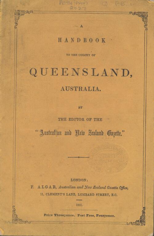 A handbook to the colony of Queensland, Australia / by the editor of the "Australian and New Zealand Gazette"