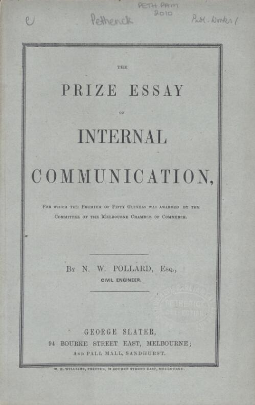 The prize essay on internal communication : for which the premium of fifty guineas was awarded by the Committee of the Melbourne Chamber of Commerce / by N.W. Pollard