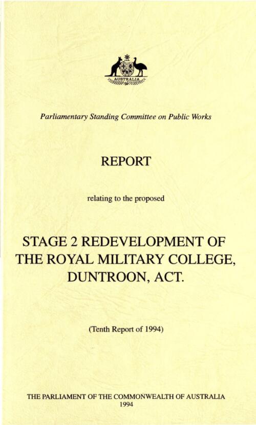 Report relating to the proposed Stage 2 redevelopment of the Royal Military College, Duntroon, ACT (tenth report of 1994) / Parliamentary Standing Committee on Public Works