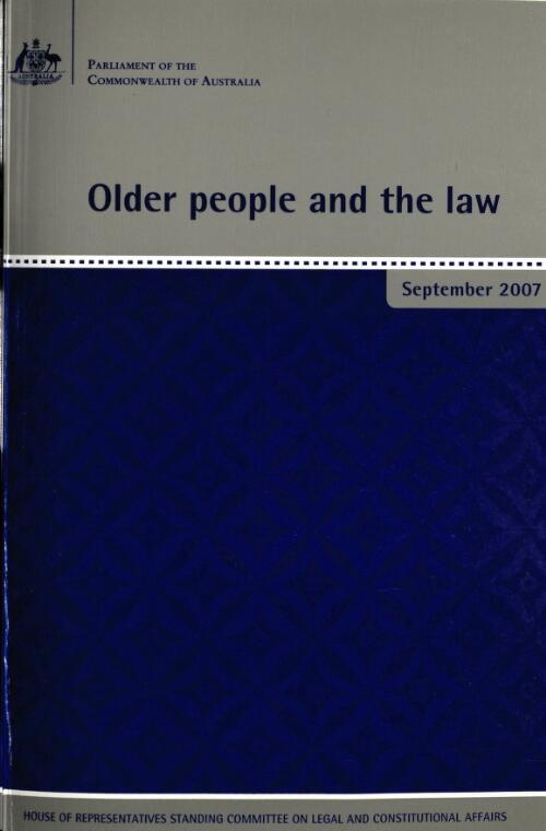 Older people and the law / House of Representatives Standing Committee on Legal and Constitutional Affairs