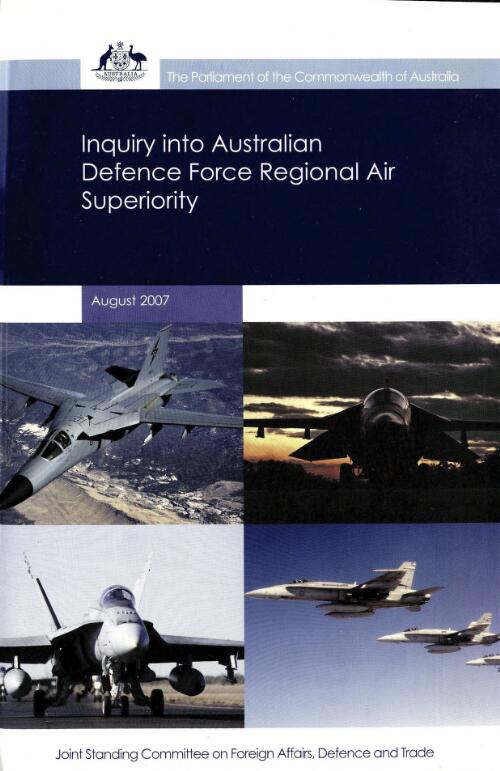 Inquiry into Australian Defence Force regional air superiority / Defence Sub-Committee, Joint Standing Committee on Foreign Affairs, Defence and Trade