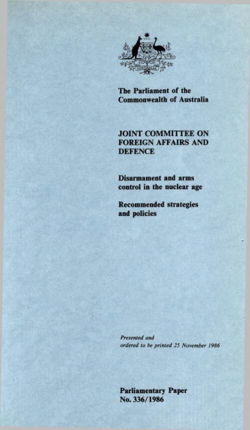 Disarmament and arms control in the nuclear age : recommended strategies and policies / Joint Committee on Foreign Affairs and Defence