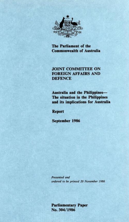 Australia and the Philippines : the situation in the Philippines and its implications for Australia : report, September 1986 / Joint Committee on Foreign Affairs and Defence