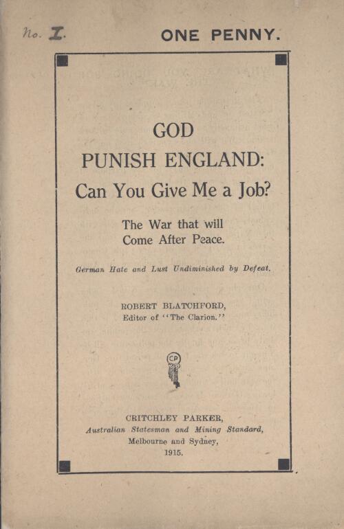 God punish England : can you give me a job? : the war that will come after peace / Robert Blatchford