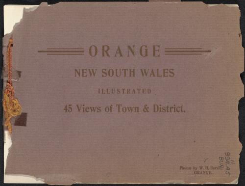 Orange, New South Wales illustrated : 45 views of town and district / photos by W.H. Bursle