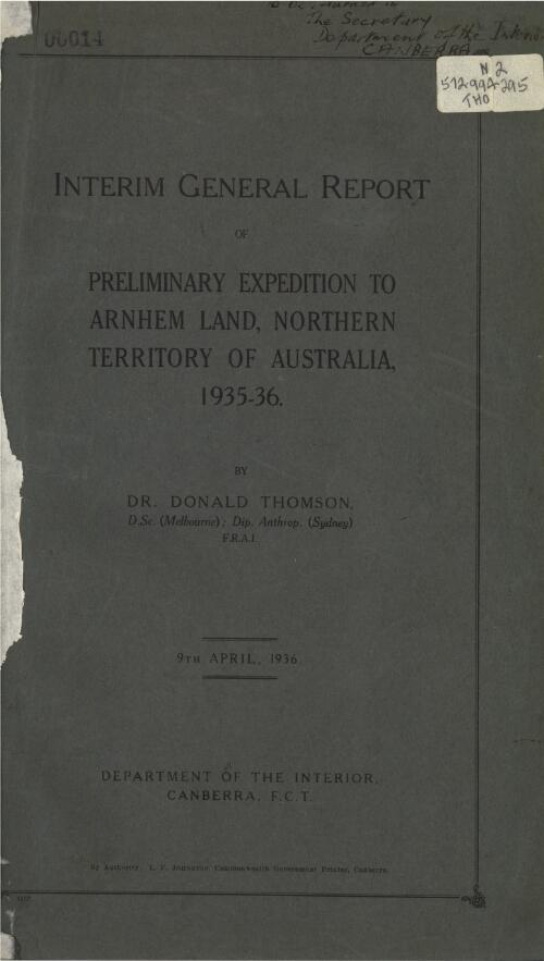 Interim general report of preliminary expedition to Arnhem Land, Northern Territory of Australia, 1935-36 / by Donald Thomson