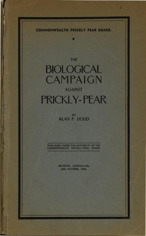 The biological campaign against prickly-pear / by Alan P. Dodd