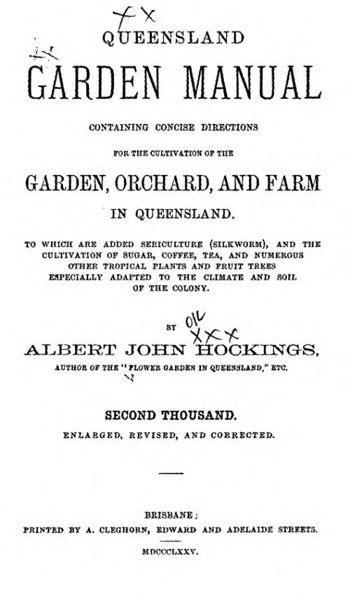 Queensland garden manual : containing concise directions for the cultivation of the garden, orchard, and farm in Queensland... / by Albert John Hockings