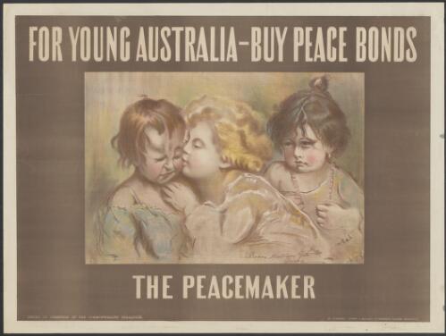 For Young Australia - buy peace bonds [picture] : "The Peacemaker" / issued by direction of the Commonwealth Treasurer