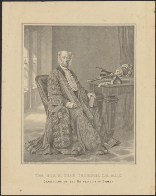 The Hon. E. Deas Thomson, C.B., M.L.C., Chancellor of the University of Sydney [picture]