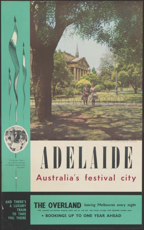 Adelaide, Australia's festival city [picture] : and there's a luxury train to take you there : the Overland leaving Melbourne every night with roomette and twinette sleeping cabins and 1st and 2nd class sitting carriages with adjustable slumber seats : bookings up to one year ahead