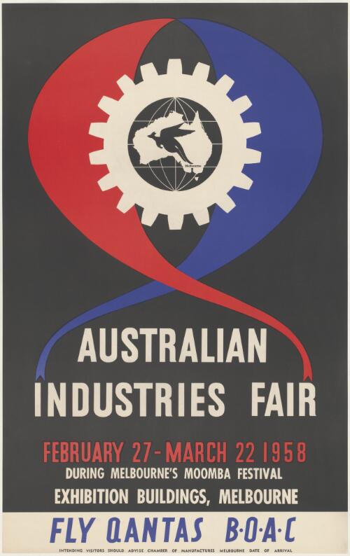 Australian Industries Fair, February 27-March 22, 1958 [picture] : during Melbourne's Moomba Festival, Exhibition Buildings, Melbourne : Fly Qantas, B.O.A.C. : intending vistors should advise Chamber of Manufactures Melbourne date of arrival