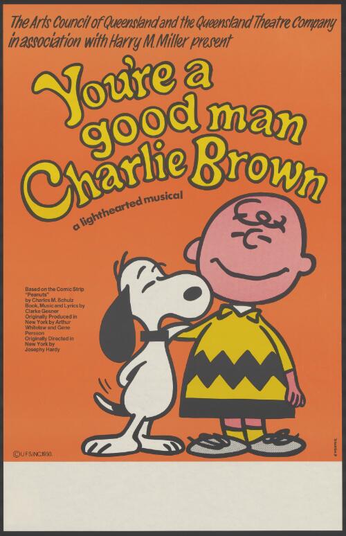 The Arts Council of Queensland and the Queensland Theatre Company in association with Harry M. Miller present You're a good man Charlie Brown, a lighthearted musical [picture]