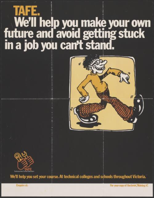 TAFE [picture] : we'll help you make your own future and avoid getting stuck in a job you can't stand