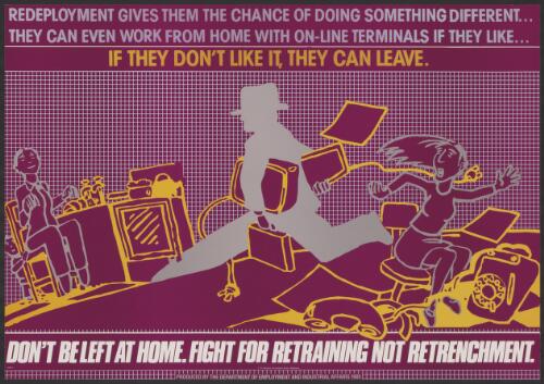 Don't be left at home [picture] : fight for retraining not retrenchment / produced by the Department of Employment and Industrial Affairs 1985