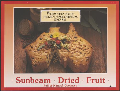 We have been part of the great Aussie Christmas since 1926 [picture] : Sunbeam Dried Fruit