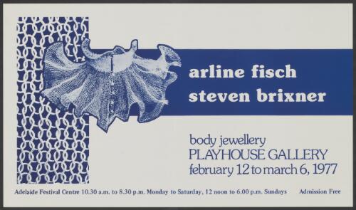 Arline Fisch Steven Brixner [picture] : body jewellery Playhouse Gallery February 12 to March 6, 1977