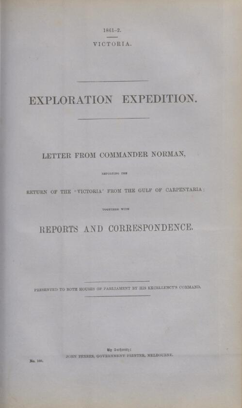 Exploration expedition : letter from Commander Norman reporting the return of the "Victoria" from the Gulf of Carpentaria : together with reports and correspondence