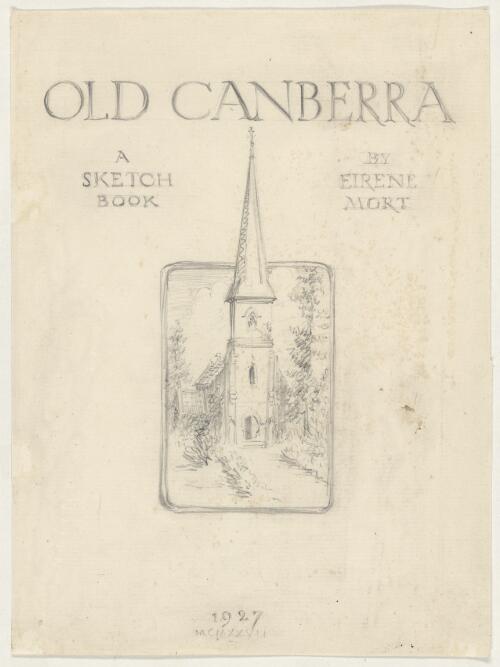 Old Canberra and A.C.T., sketchbook [picture] / Eirene Mort