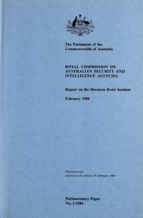 Report on the Sheraton Hotel incident, February 1984 / Royal Commission on Australia's Security and Intelligence Agencies