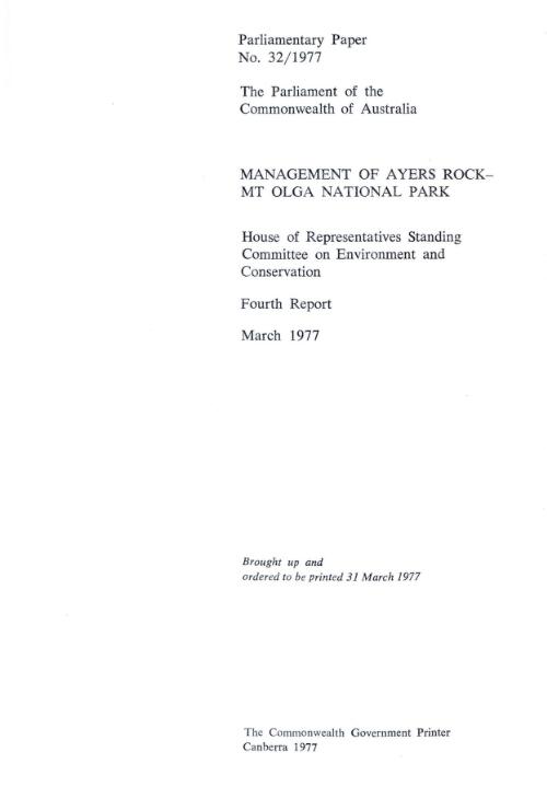 Management of Ayers Rock-Mt. Olga National Park : fourth report, March 1977 / House of Representatives Standing Committee on Environment and Conservation