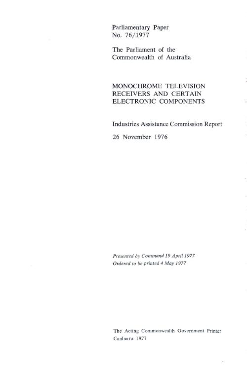 Monochrome television receivers and certain electronic components, 26 November 1976 / Industries Assistance Commission