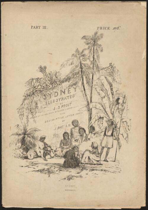 Cover of Sydney illustrated, Part III, 1842 [picture] / by J.S. Prout Member of the New Society of Painters in Water-colour London with descriptive letter press by J. Rae A.M