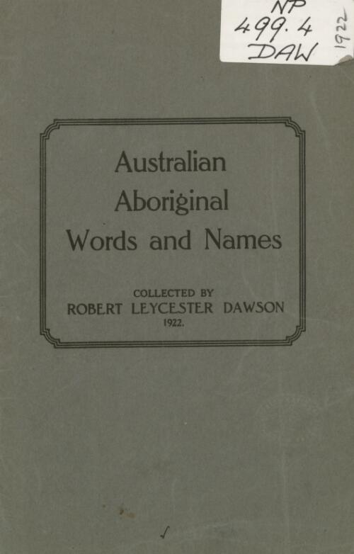 Australian Aboriginal words and names / collected by Robert Leycester Dawson